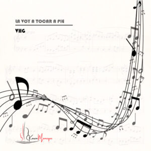 La voy a tocar a pie | VHG